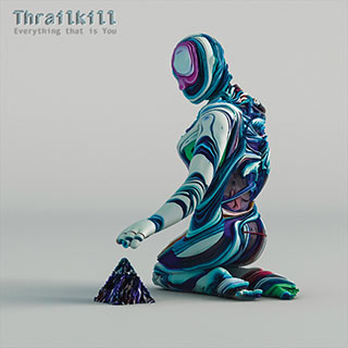 Thrailkill Everything That Is You
